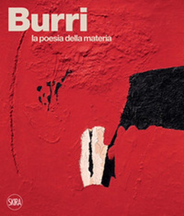Burri. La poesia della materia - Librerie.coop Burri. La poesia della materia - Librerie.coop