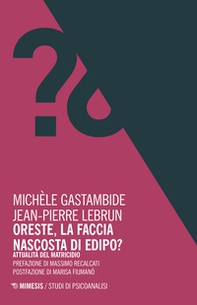 Oreste, la faccia nascosta di Edipo? Attualità del matricidio - Librerie.coop