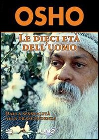 Le dieci età dell'uomo. Dalla sessualità alla trascendenza. DVD - Librerie.coop