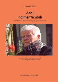 Anni indimenticabili. Dalla lotta di Liberazione all'impegno politico e sociale - Librerie.coop