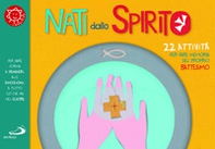 Nati dallo spirito. 22 attività per fare memoria del proprio battesimo - Librerie.coop Nati dallo spirito. 22 attività per fare memoria del proprio battesimo - Librerie.coop