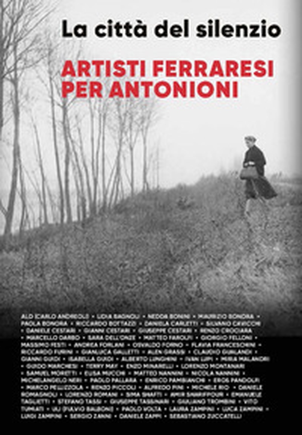 La città del silenzio. Artisti ferraresi per Antonioni - Librerie.coop La città del silenzio. Artisti ferraresi per Antonioni - Librerie.coop
