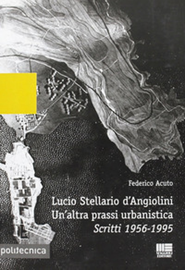 Lucio Stellario d'Angiolini. Un'altra prassi urbanistica - Librerie.coop Lucio Stellario d'Angiolini. Un'altra prassi urbanistica - Librerie.coop