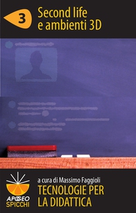 Tecnologie per la didattica 3 - Second life e ambienti 3D (ePub Spicchi) - Librerie.coop