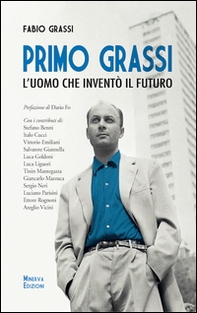 Primo Grassi. L'uomo che inventò il futuro - Librerie.coop
