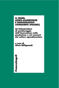 Il Panel agro-alimentare demografico lombardo (PAADEL). Un'infrastruttura di monitoraggio dell'innovazione nella produzione e nei consumi del settore agroalimentare - Librerie.coop Il Panel agro-alimentare demografico lombardo (PAADEL). Un'infrastruttura di monitoraggio dell'innovazione nella produzione e nei consumi del settore agroalimentare - Librerie.coop