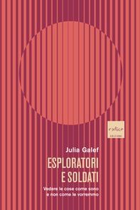 Esploratori e soldati. Vedere le cose come sono e non come le vorremmo - Librerie.coop Esploratori e soldati. Vedere le cose come sono e non come le vorremmo - Librerie.coop