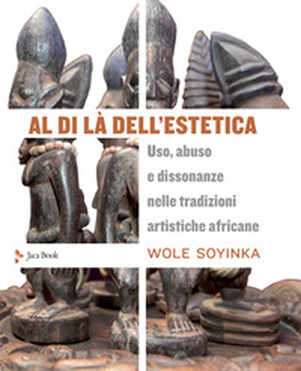 Al di là dell'estetica. Uso, abuso e dissonanze nelle tradizioni artistiche africane - Librerie.coop Al di là dell'estetica. Uso, abuso e dissonanze nelle tradizioni artistiche africane - Librerie.coop