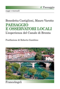 Paesaggio e Osservatori locali. L'esperienza del Canale di Brenta - Librerie.coop Paesaggio e Osservatori locali. L'esperienza del Canale di Brenta - Librerie.coop
