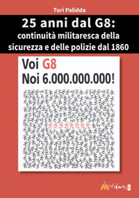 25° dal G8: continuità militaresca della sicurezza e delle polizie dal 1860 - Librerie.coop