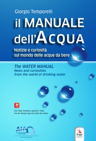 Il manuale dell'acqua. Notizie e curiosità sul mondo elle acque da bere-The water manual. News and curiosities from the world of drinking water - Librerie.coop
