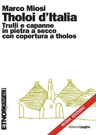 Tholoi d'Italia. Trulli e capanne in pietra a secco con copertura a tholos - Librerie.coop Tholoi d'Italia. Trulli e capanne in pietra a secco con copertura a tholos - Librerie.coop