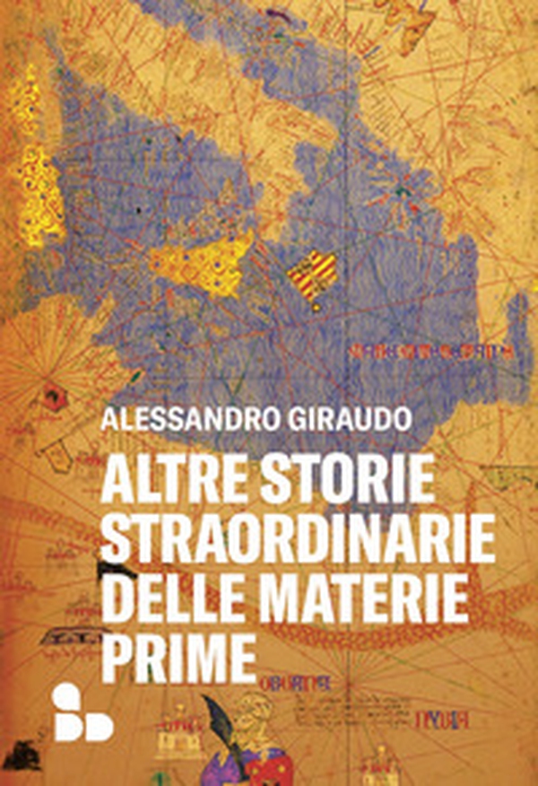 Altre storie straordinarie delle materie prime - Librerie.coop Altre storie straordinarie delle materie prime - Librerie.coop