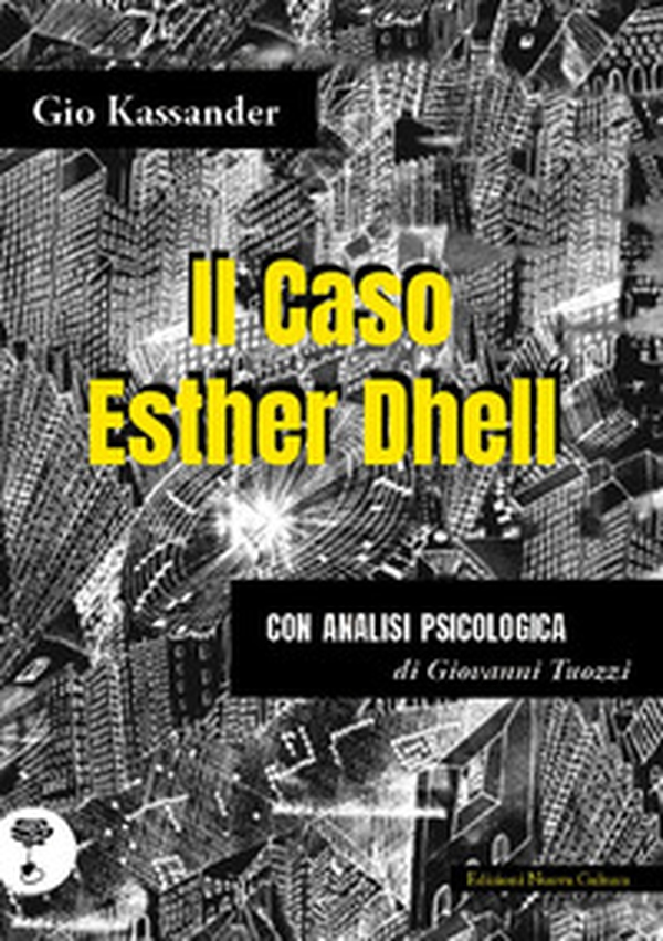 Il caso Esther Dhell. Con analisi psicologica - Librerie.coop Il caso Esther Dhell. Con analisi psicologica - Librerie.coop