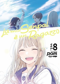La mia senpai è un ragazzo - Vol. 8 - Librerie.coop