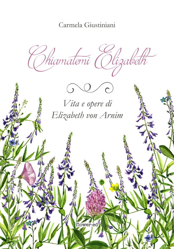Chiamatemi Elizabeth. Vita e opere di Elizabeth von Arnim - Librerie.coop Chiamatemi Elizabeth. Vita e opere di Elizabeth von Arnim - Librerie.coop