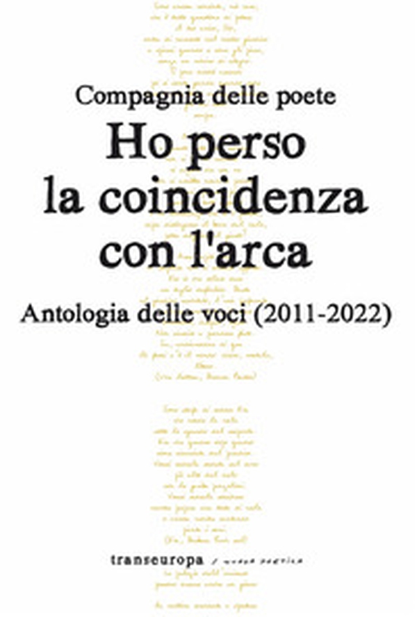 Ho perso la coincidenza con l'Arca. Antologia delle voci (2011-2022) - Librerie.coop
