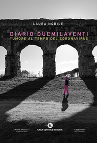 Diario Duemilaventi. Tumore al tempo del Coronavirus - Librerie.coop Diario Duemilaventi. Tumore al tempo del Coronavirus - Librerie.coop