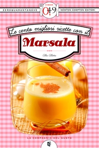 Le cento migliori ricette con il Marsala - Librerie.coop