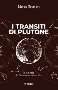 I transiti di Plutone. Il simbolo dell'inconscio archetipico - Librerie.coop I transiti di Plutone. Il simbolo dell'inconscio archetipico - Librerie.coop