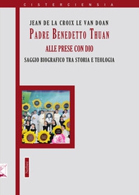 Padre Benedetto Thuan alle prese con Dio. Saggio biografico tra storia e teologia - Librerie.coop