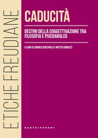 Caducità. Destini della soggettivazione tra filosofia e psicoanalisi - Librerie.coop