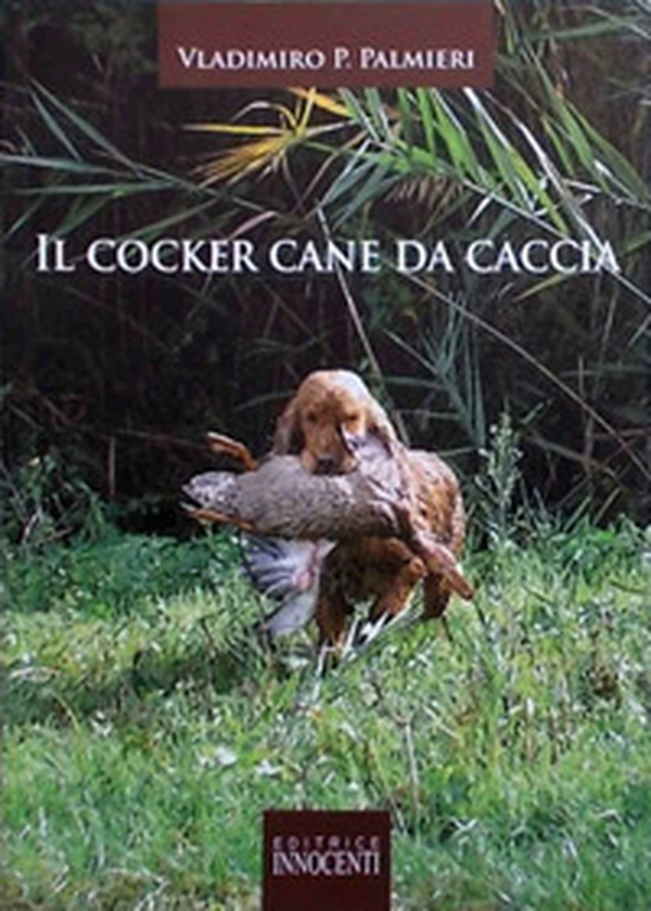 Il cocker. Cane da caccia - Librerie.coop Il cocker. Cane da caccia - Librerie.coop
