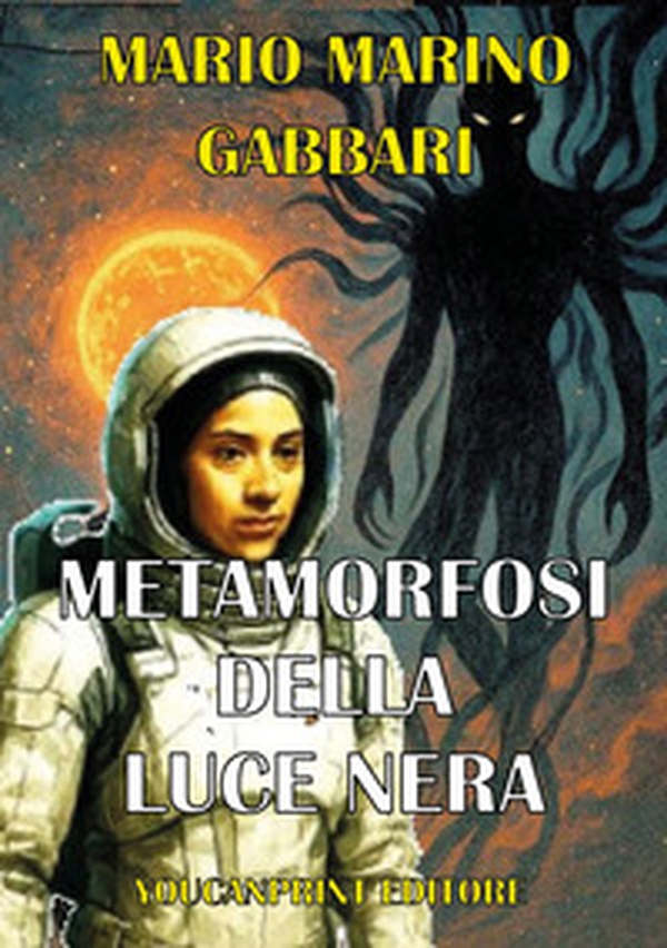 Metamorfosi della luce nera - Librerie.coop Metamorfosi della luce nera - Librerie.coop