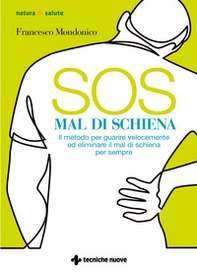 SOS mal di schiena. Il metodo per guarire velocemente ed eliminare il mal di schiena per sempre - Librerie.coop