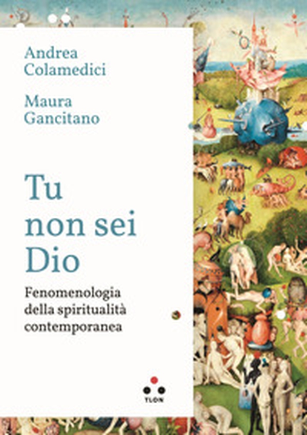 Tu non sei Dio. Fenomenologia della spiritualità contemporanea - Librerie.coop Tu non sei Dio. Fenomenologia della spiritualità contemporanea - Librerie.coop