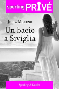 Un bacio a Siviglia - Sperling privé - Librerie.coop