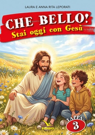 Che bello! Stai oggi con Gesù - Librerie.coop