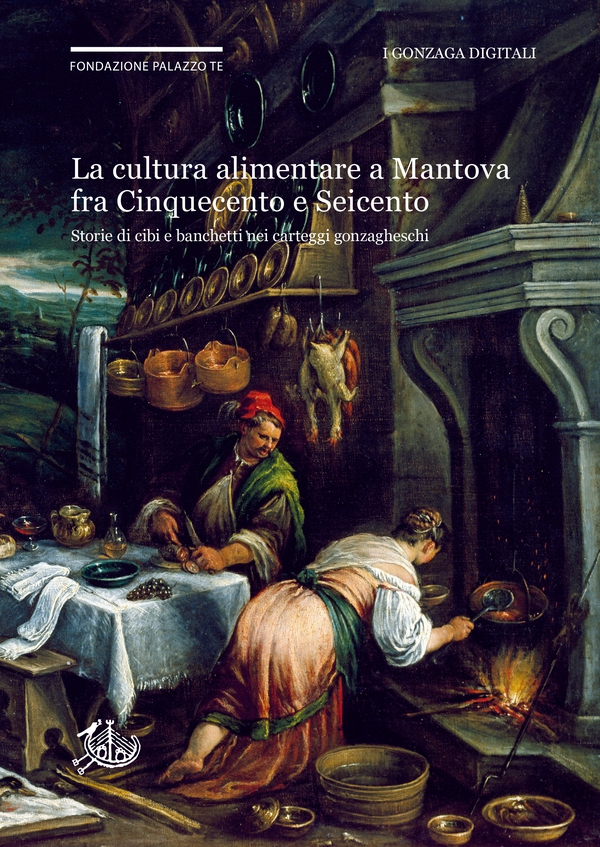 La cultura alimentare a Mantova fra Cinquecento e Seicento negli Archivi Gonzaga - Librerie.coop La cultura alimentare a Mantova fra Cinquecento e Seicento negli Archivi Gonzaga - Librerie.coop