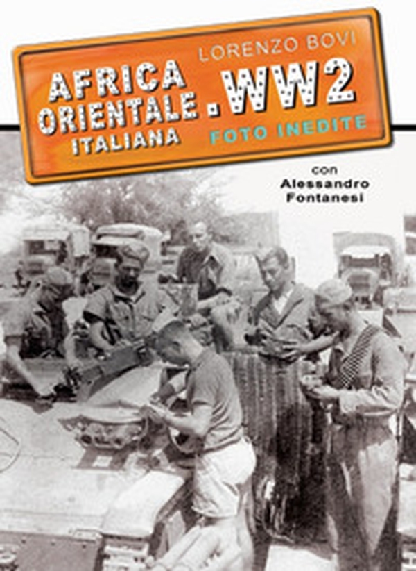 Africa orientale italiana. WW2 foto inedite - Librerie.coop Africa orientale italiana. WW2 foto inedite - Librerie.coop