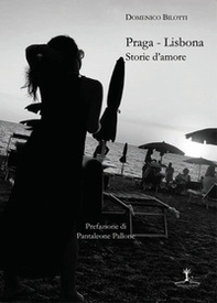 Praga-Lisbona. Storie d'amore - Librerie.coop