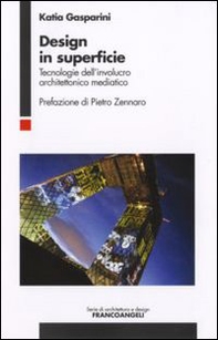 Design in superficie. Tecnologie dell'involucro architettonico mediatico - Librerie.coop