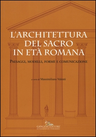 L'architettura del sacro in età romana. Paesaggi, modelli, forme e comunicazione - Librerie.coop L'architettura del sacro in età romana. Paesaggi, modelli, forme e comunicazione - Librerie.coop