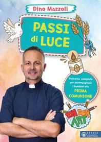 Passi di luce. Percorso completo per accompagnare i bambini alla prima Comunione - Librerie.coop
