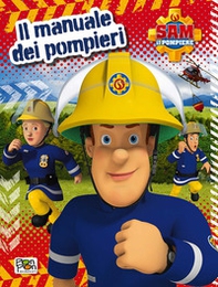 Il manuale dei pompieri. Sam il pompiere - Librerie.coop