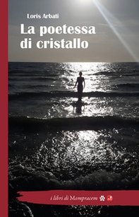 La poetessa di cristallo - Librerie.coop