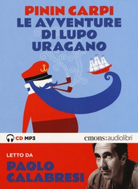 Le avventure di Lupo Uragano letto da Paolo Calabresi. Audiolibro. CD Audio formato MP3 - Librerie.coop