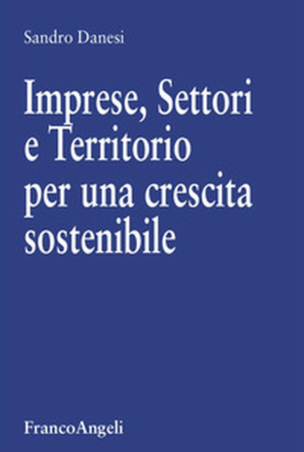 Imprese, settori e territorio per una crescita sostenibile - Librerie.coop Imprese, settori e territorio per una crescita sostenibile - Librerie.coop