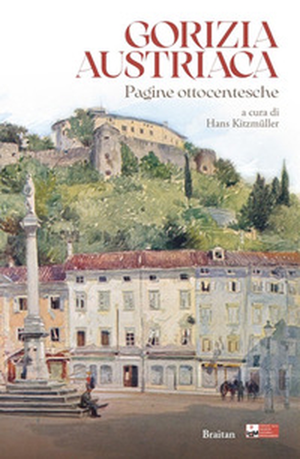 Gorizia austriaca. Pagine ottocentesche - Librerie.coop Gorizia austriaca. Pagine ottocentesche - Librerie.coop