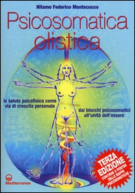 Psicosomatica olistica. La salute psicofisica come via di crescita personale. Dai blocchi psicosomatici all'unità dell'essere. Con poster - Librerie.coop