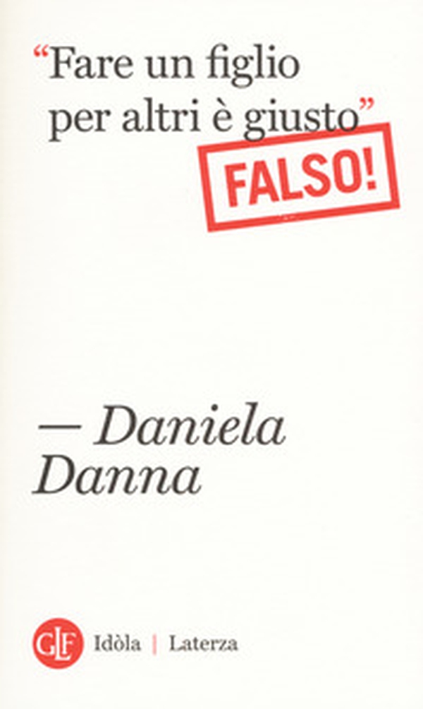 «Fare un figlio per altri è giusto». Falso! - Librerie.coop «Fare un figlio per altri è giusto». Falso! - Librerie.coop