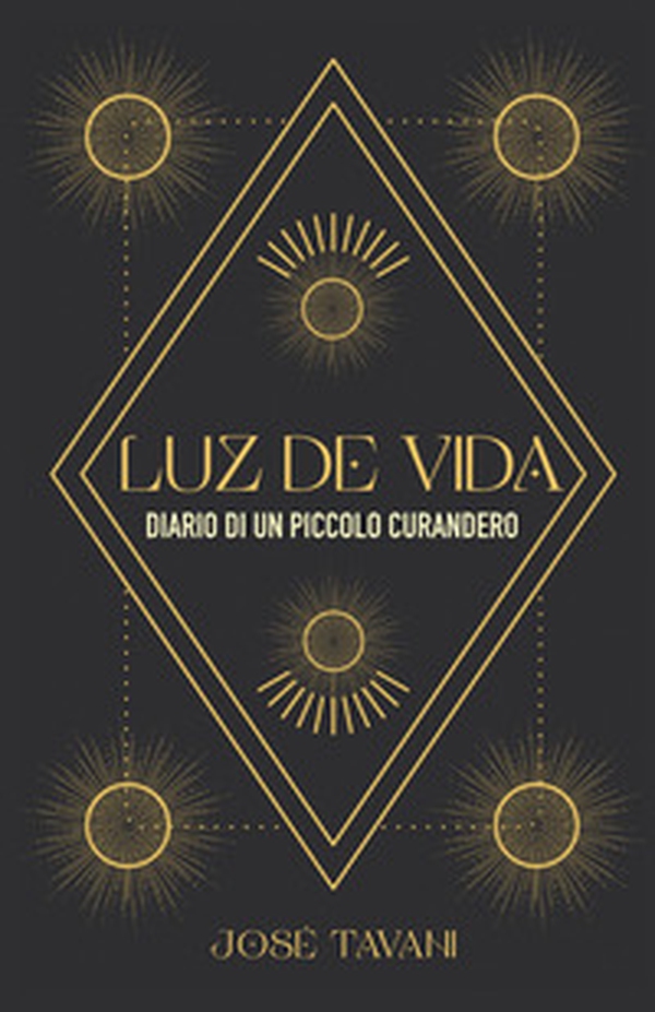 Luz de vida. Diario di un piccolo curandero - Librerie.coop Luz de vida. Diario di un piccolo curandero - Librerie.coop