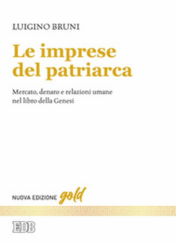 Le imprese del patriarca. Mercato, denaro e relazioni umane nel libro della Genesi - Librerie.coop Le imprese del patriarca. Mercato, denaro e relazioni umane nel libro della Genesi - Librerie.coop