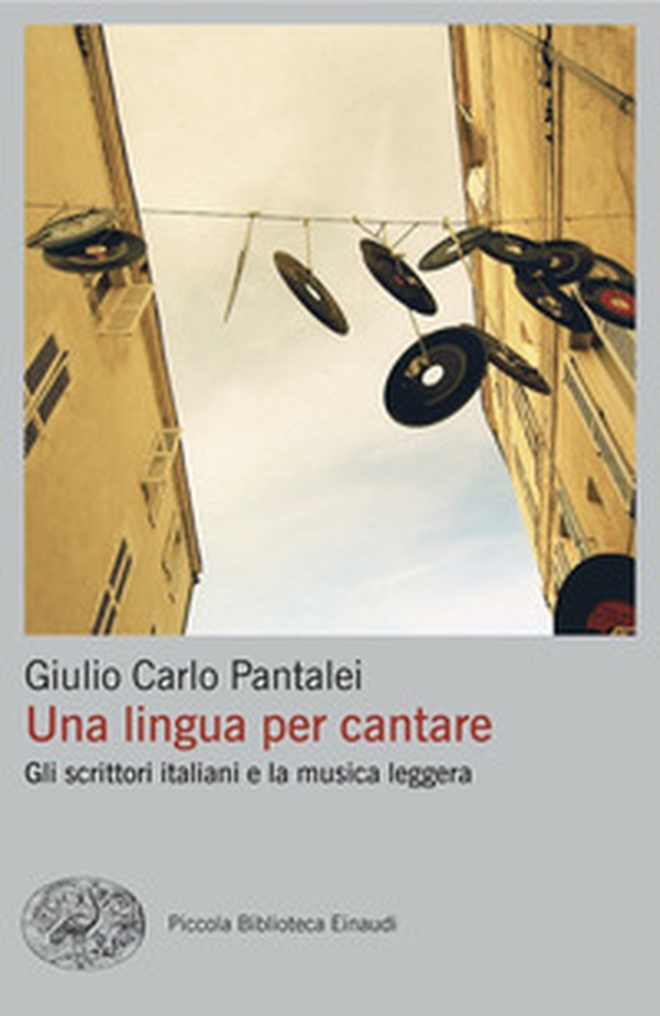 Una lingua per cantare. Gli scrittori italiani e la musica leggera - Librerie.coop Una lingua per cantare. Gli scrittori italiani e la musica leggera - Librerie.coop