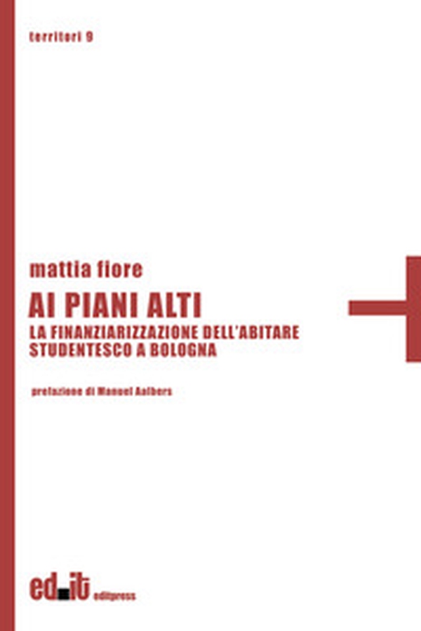 Ai piani alti. La finanziarizzazione dell'abitare studentesco a Bologna - Librerie.coop