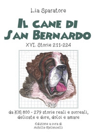 Il cane di San Bernardo XVI. Storie 211-224, da km 800, 279 storie reali e surreali, delicate e dure, dolci e amare - Librerie.coop Il cane di San Bernardo XVI. Storie 211-224, da km 800, 279 storie reali e surreali, delicate e dure, dolci e amare - Librerie.coop
